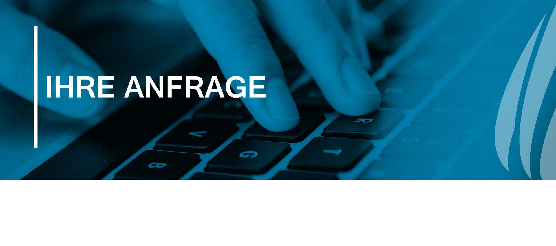 Ihre Anfrage Ihre Anfrage